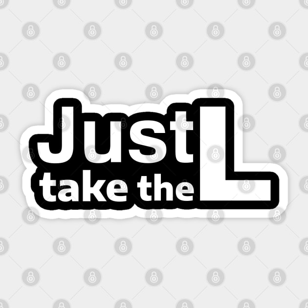 Just take the L Sticker by Sarcastic101